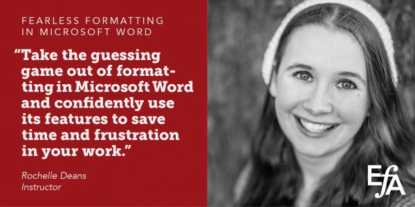 "Take the guessing game out of formatting in Microsoft Word and confidently use its features to save time and frustration in your work." —Rochelle Deans, instructor