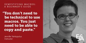 "You don't need to be technical to use macros. You just need to be able to copy and paste." —Jennifer Yankopolus, instructor