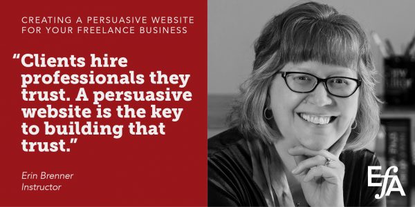 "Clients hire professionals they trust. A persuasive website is key to building that trust." —Erin Brenner, instructor