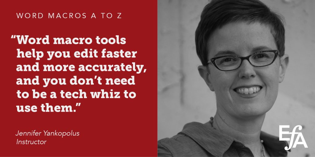 "Word macro tools help you edit faster and more accurately, and you don't need to be a tech whiz to use them." —Jennifer Yankopolus, instructor