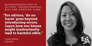 "For editors, 'do no harm' goes beyond introducing errors. Learn how our biases might inadvertently lead to harmful edits." —Crystal Shelley, instructor