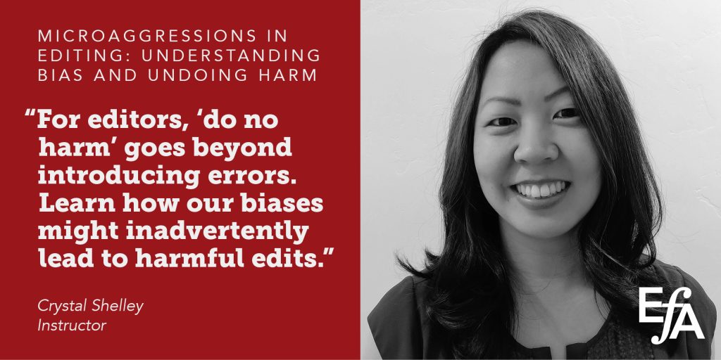 "For editors, 'do no harm' goes beyond introducing errors. Learn how our biases might inadvertently lead to harmful edits." —Crystal Shelley, instructor