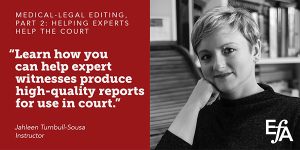 "Learn how you can help expert witnesses produce high-quality reports for use in court." —Jahleen Turnbull-Sousa, instructor