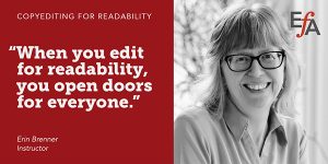 "When you edit for readability, you open doors for everyone." —Erin Brenner, instructor