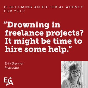 "Drowning in freelance projects? It might be time to hire some help." —Erin Brenner, instructor