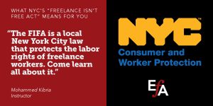 "The FIFA is a local New York City law that protects the labor rights of freelance workers. Come learn all about it." —Mohammed Kibria, instructor