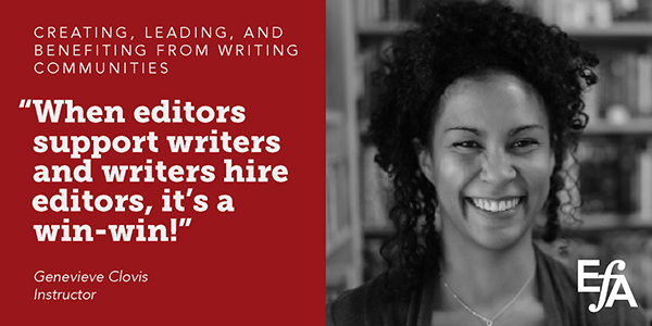 "When editors support writers and writers hire editors, it's a win-win!" —Genevieve Clovis, instructor