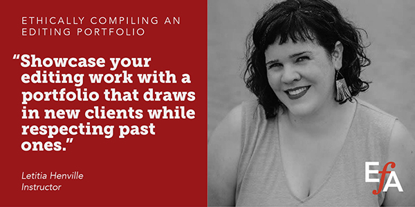 "Showcase your editing work with a portfolio that draws in new clients while respecting past ones." —Letitia Henville, instructor