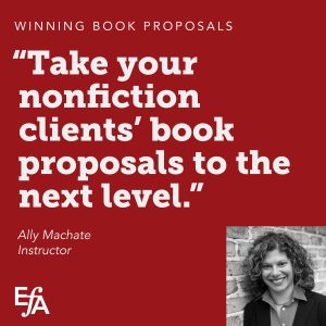 "Take your nonfiction clients' book proposals to the next level." —Ally Machate, instructor