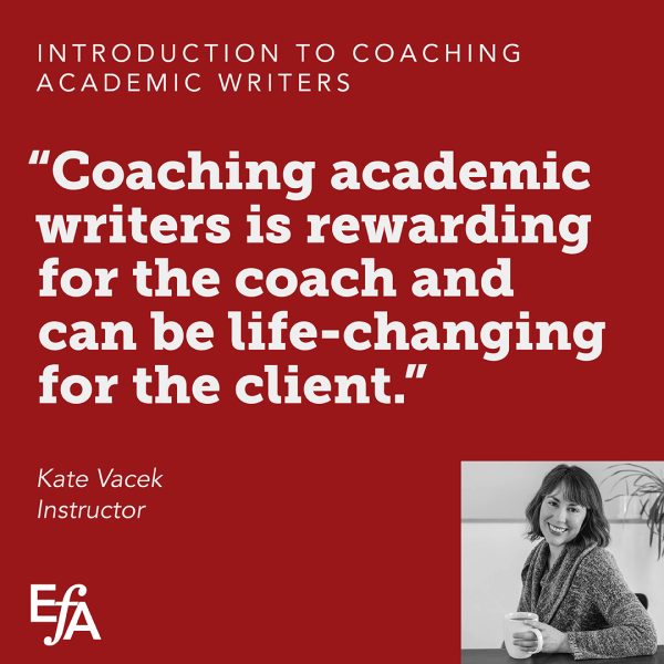 "Coaching academic writers is rewarding for the coach and can be life-changing for the client."