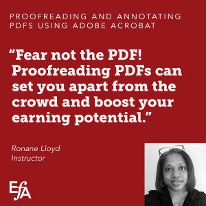 "Fear not the PDF! Proofreading PDFs can set you apart from the crowd and boost your earning potential." —Ronane Lloyd, instructor