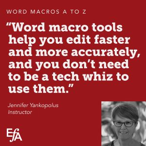 "Word macro tools help you edit faster and more accurately, and you don't need to be a tech whiz to use them." —Jennifer Yankopolus, instructor