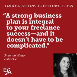 "A strong business plan is integral to your freelance success—and it doesn’t have to be complicated." —Shannon Winton, instructor