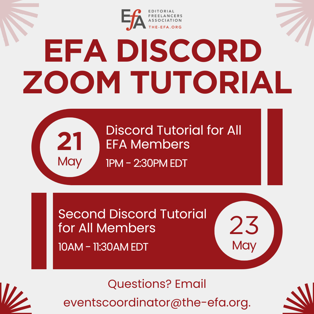 EFA DISCORD ZOOM TUTORIAL Discord Tutorial for All EFA Members 21 May 1pm-2:30pm Secondary Discord Tutorial for All Members 10am to 11:30am EDT. Questions? Email eventscoordinator@the-efa.org.